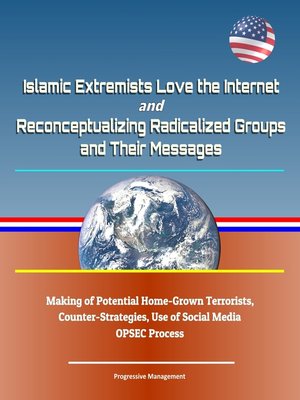 cover image of Islamic Extremists Love the Internet, and Reconceptualizing Radicalized Groups and Their Messages